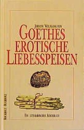 Goethes erotische Liebesspeisen (Hardcover)
