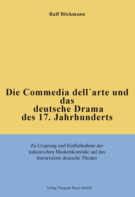 Die Commedia dellarte und das deutsche Drama des 17. Jahrhunderts (Paperback)