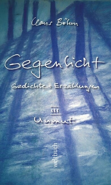 GEGENLICHT - Gedichte + Erzahlungen, Unmut (Paperback)