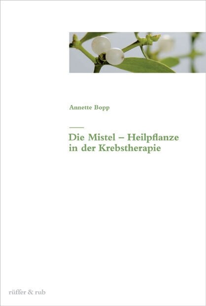 Die Mistel - Heilpflanze in der Krebstherapie (Hardcover)