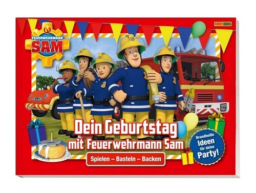 Feuerwehrmann Sam: Dein Geburtstag mit Feuerwehrmann Sam - Brandheiße Ideen fur deine Party! (Paperback)