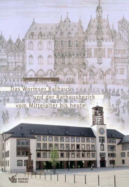 Das Wormser Rathaus und der Rathausbezirk vom Mittelalter bis heute (Book)