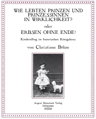 Wie lebten Prinzen und Prinzessinnen in Wirklichkeit？ oder Erbsen ohne Ende! (Paperback)