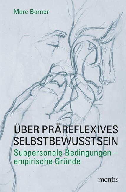 ?er Pr?eflexives Selbstbewusstsein: Subpersonale Bedingungen - Empirische Gr?de (Paperback)