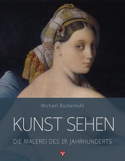 Kunst sehen: Die Malerei des 19. Jahrhunderts (Paperback)