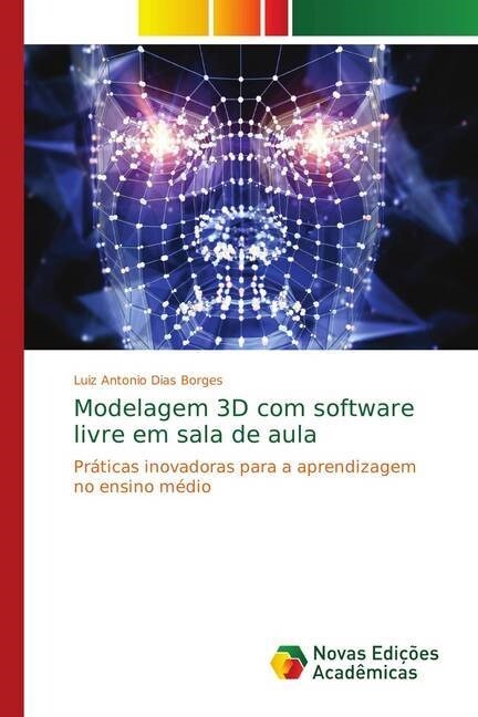 Modelagem 3D com software livre em sala de aula (Paperback)