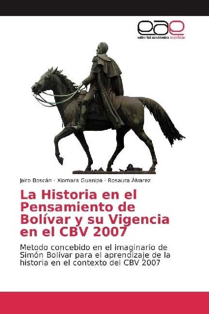 La Historia en el Pensamiento de Bol?ar y su Vigencia en el CBV 2007 (Paperback)