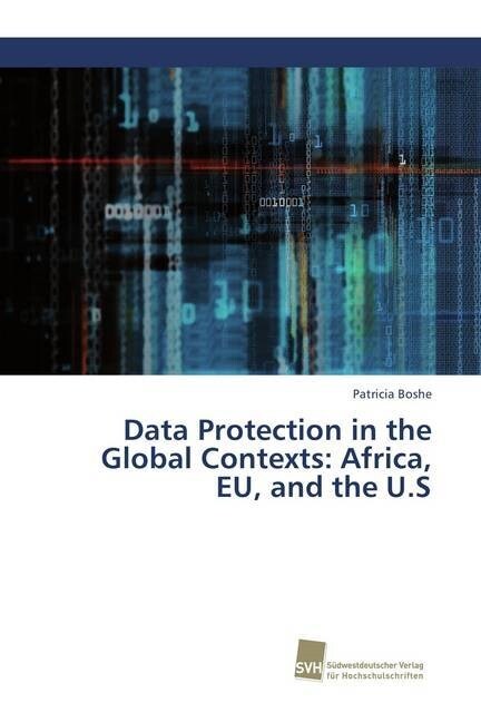 Data Protection in the Global Contexts: Africa, EU, and the U.S (Paperback)