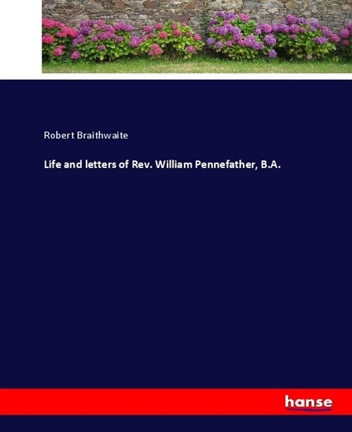 Life and letters of Rev. William Pennefather, B.A. (Paperback)