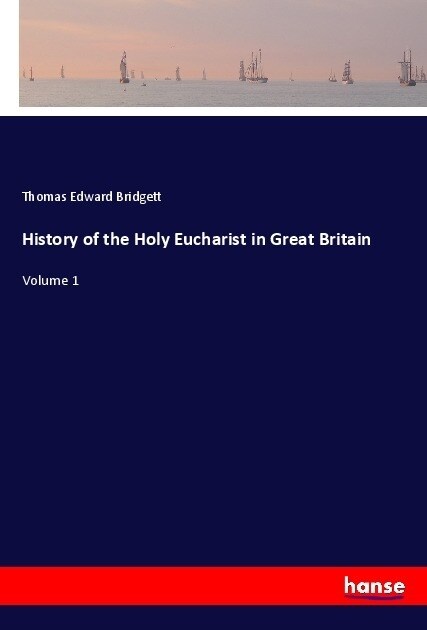 History of the Holy Eucharist in Great Britain (Paperback)