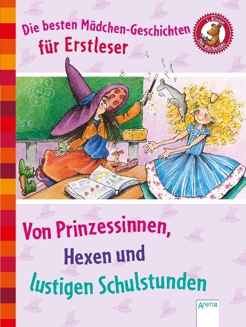 Die besten Madchen-Geschichten fur Erstleser. Von Hexen, Prinzessinnen und lustigen Schulstunden. (Hardcover)