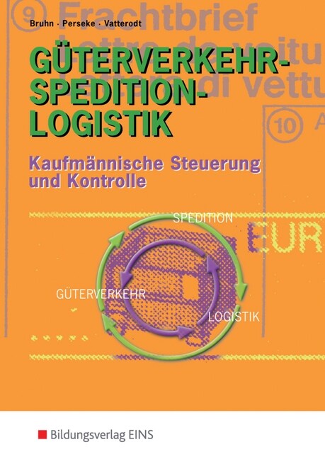 Guterverkehr - Spedition - Logistik, Kaufmannische Steuerung und Kontrolle (Paperback)