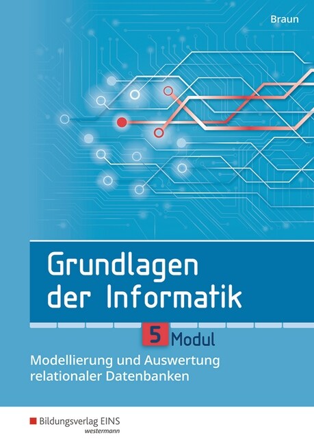 Grundlagen der Informatik - Modul 5: Modellierung und Auswertung relationaler Datenbanken (Pamphlet)