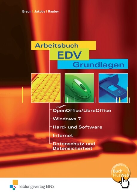 Arbeitsbuch EDV-Grundlagen - OpenOffice/LibreOffice, Windows 7, Hard- und Software, Internet, Datenschutz und Datensicherheit (Paperback)