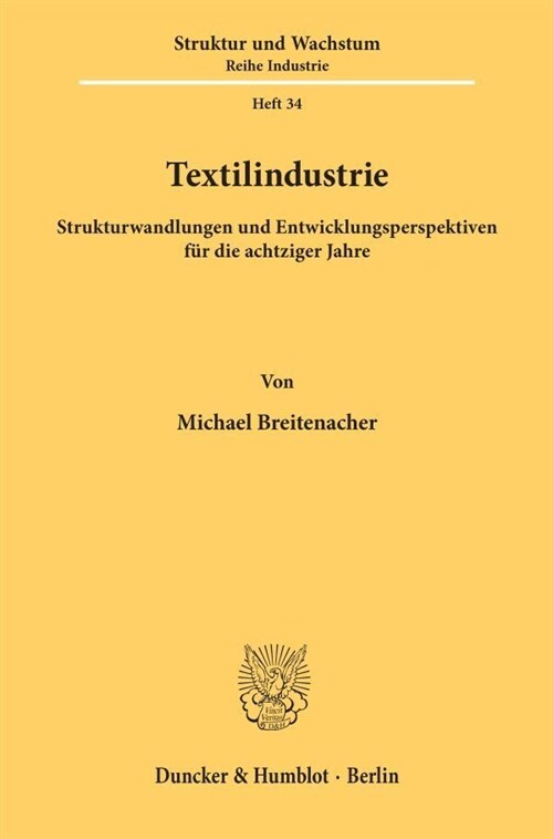 Textilindustrie: Strukturwandlungen Und Entwicklungsperspektiven Fur Die Achtziger Jahre (Paperback)