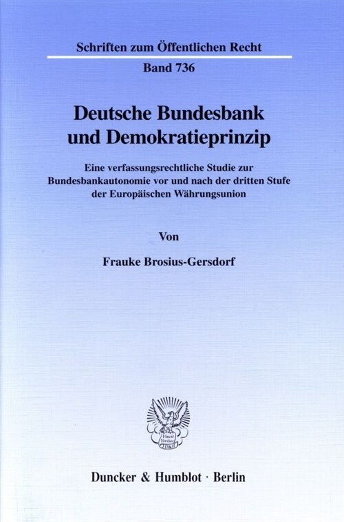 Deutsche Bundesbank Und Demokratieprinzip: Eine Verfassungsrechtliche Studie Zur Bundesbankautonomie VOR Und Nach Der Dritten Stufe Der Europaischen W (Paperback)