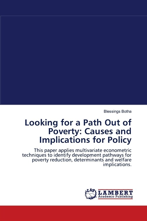 Looking for a Path Out of Poverty: Causes and Implications for Policy (Paperback)