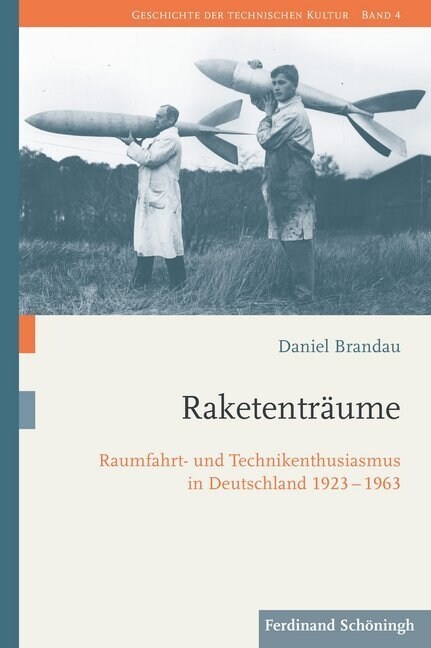 Raketentr?me: Raumfahrt- Und Technikenthusiasmus in Deutschland 1923-1963 (Hardcover)
