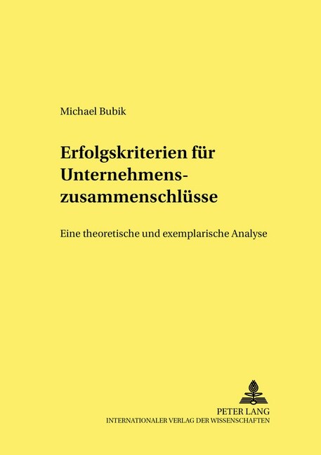 Erfolgskriterien Fuer Unternehmenszusammenschluesse: Eine Theoretische Und Exemplarische Analyse (Paperback)