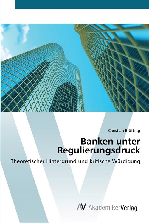 Banken unter Regulierungsdruck (Paperback)