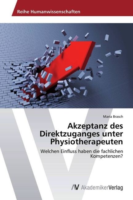 Akzeptanz des Direktzuganges unter Physiotherapeuten (Paperback)