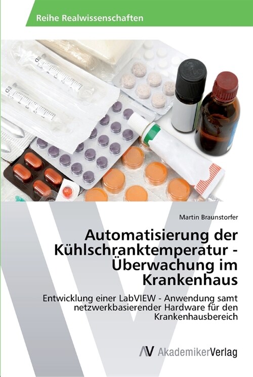Automatisierung der K?lschranktemperatur - ?erwachung im Krankenhaus (Paperback)