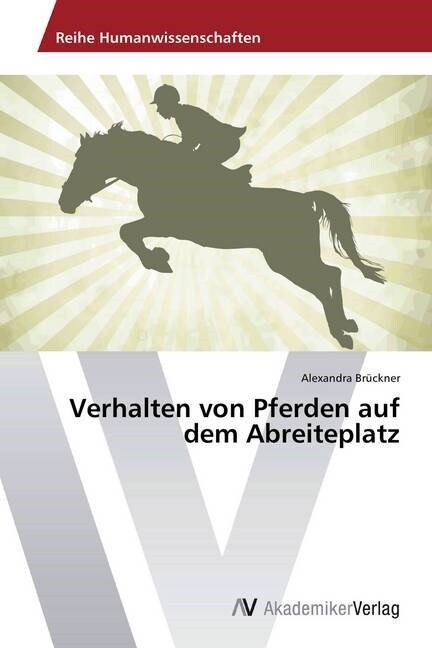 Verhalten von Pferden auf dem Abreiteplatz (Paperback)