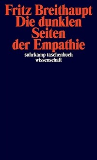 Die dunklen Seiten der Empathie / 3. Aufl