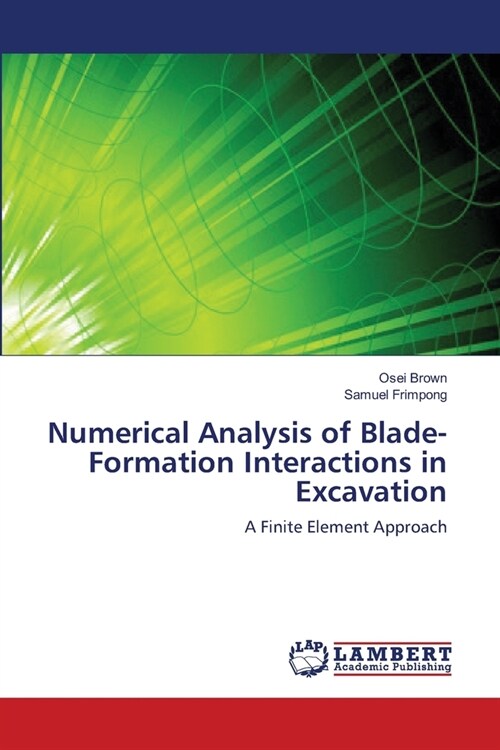 Numerical Analysis of Blade-Formation Interactions in Excavation (Paperback)