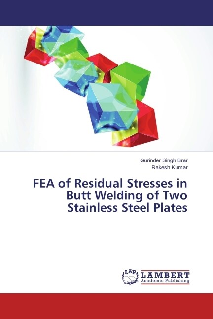 FEA of Residual Stresses in Butt Welding of Two Stainless Steel Plates (Paperback)