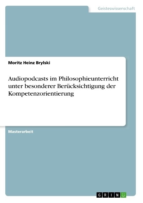 Audiopodcasts im Philosophieunterricht unter besonderer Ber?ksichtigung der Kompetenzorientierung (Paperback)