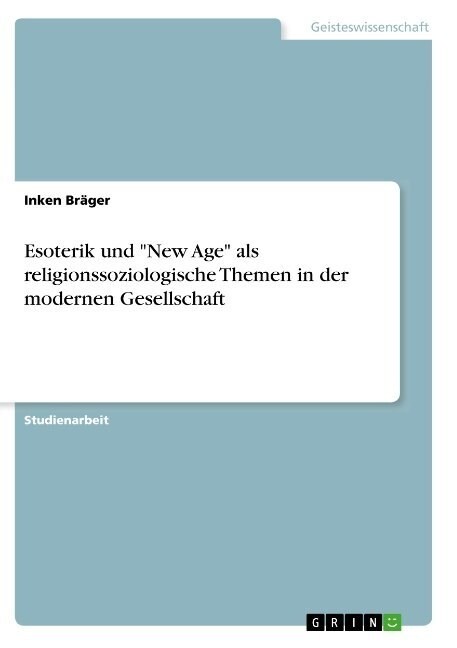 Esoterik und New Age als religionssoziologische Themen in der modernen Gesellschaft (Paperback)