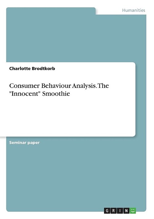Consumer Behaviour Analysis. The Innocent Smoothie (Paperback)