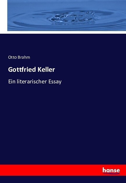 Gottfried Keller: Ein literarischer Essay (Paperback)