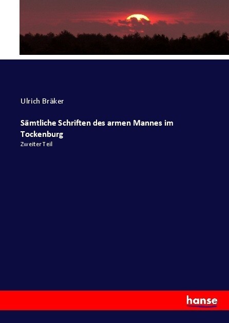 S?tliche Schriften des armen Mannes im Tockenburg: Zweiter Teil (Paperback)