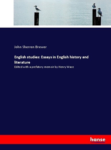 English studies: Essays in English history and literature: Edited with a prefatory memoir by Henry Wace (Paperback)