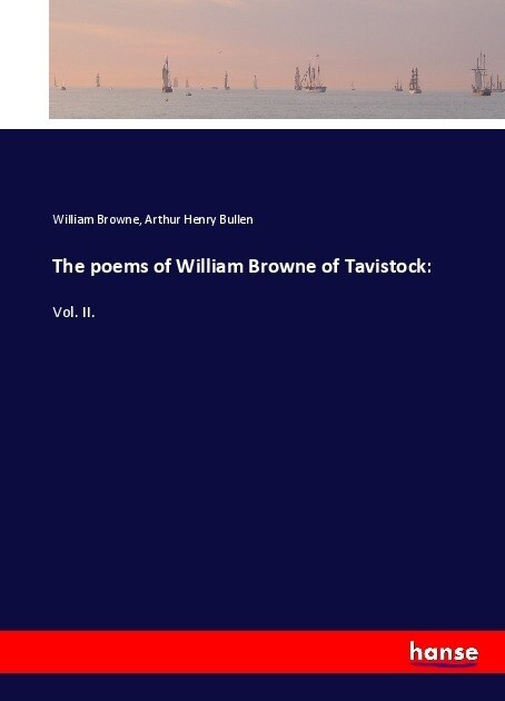 The poems of William Browne of Tavistock: Vol. II. (Paperback)