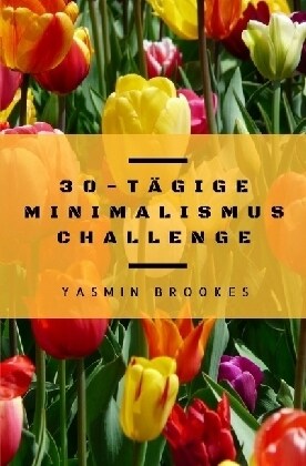 30-tagige Minimalismus Challenge (Paperback)