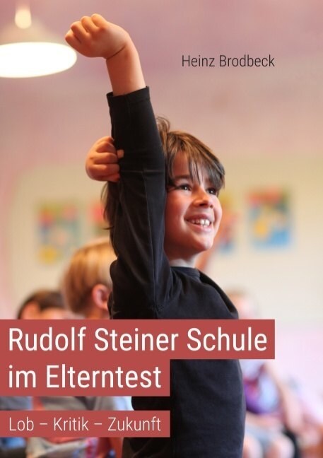 Rudolf Steiner Schule im Elterntest: Lob - Kritik - Zukunftsideen (Paperback)