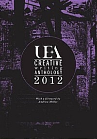 UEA Creative Writing Anthology 2012 (Paperback)