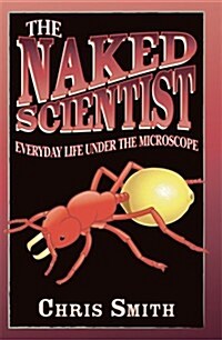 The Naked Scientist: Everyday Life Under the Microscope (Hardcover)