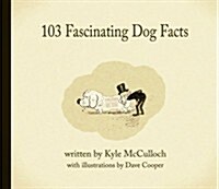 103 Fascinating Dog Facts (Hardcover)