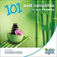 Alan Rogers - 101 Best Campsites for Spas & Wellbeing 2013 (Paperback)