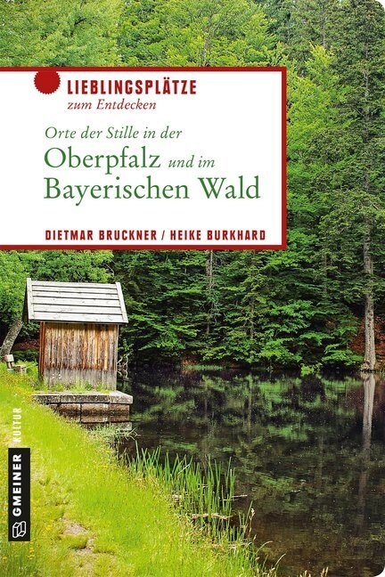 Orte der Stille in der Oberpfalz und im Bayerischen Wald (Paperback)