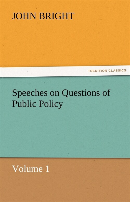 Speeches on Questions of Public Policy (Paperback)