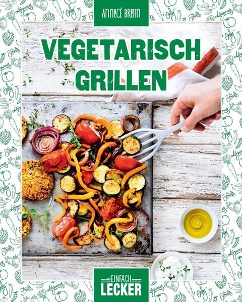 Einfach lecker: Vegetarisch Grillen (Hardcover)