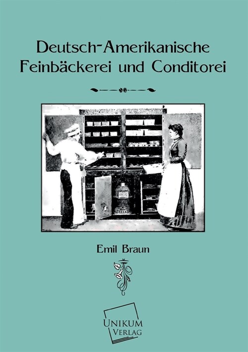 Deutsch-Amerikanische Feinbackerei und Konditorei (Paperback)