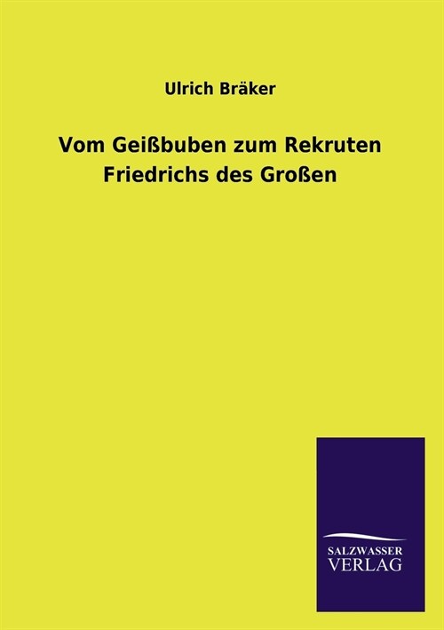 Vom Gei?uben zum Rekruten Friedrichs des Gro?n (Paperback)