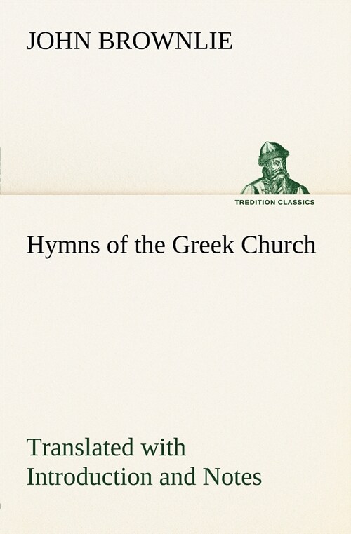 Hymns of the Greek Church Translated with Introduction and Notes (Paperback)