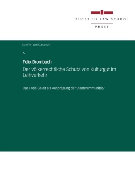 Der volkerrechtliche Schutz von Kulturgut im Leihverkehr (Hardcover)